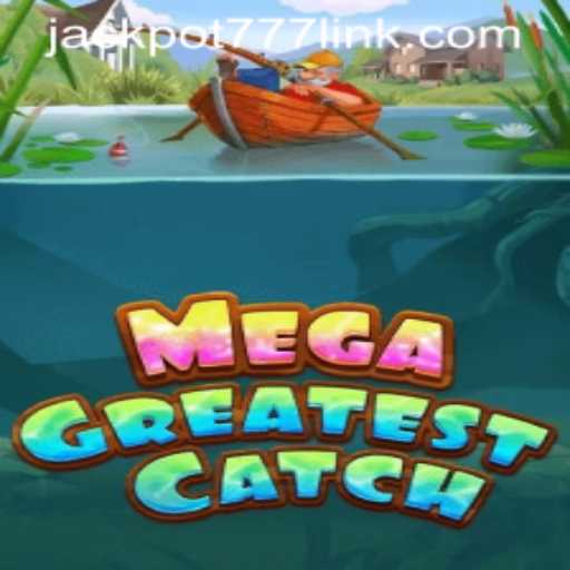 Experience the Thrill of MegaGreatestCatch: The Gameplay Revolution